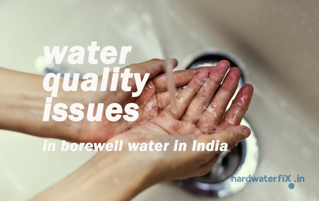 common water quality issues found in borewell water in India