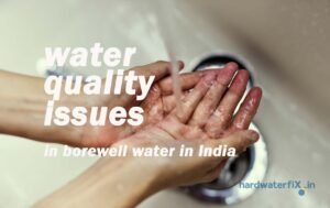 common water quality issues found in borewell water in India